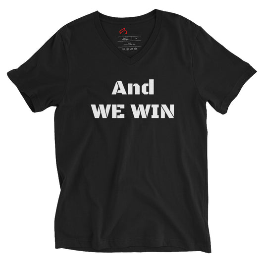"And WE WIN" Unisex Short Sleeve V-Neck T-Shirt